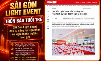BÁO TUỔI TRẺ NÓI VỀ SÀI GÒN LIGHT EVENT ĐẦU TƯ NĂNG LỰC VẬN HÀNH SỰ KIỆN DOANH NGHIỆP TRỌN GÓI